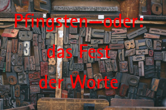 Pfingsten – oder: das Fest der Worte